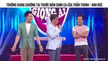 TRƯỜNG GIANG CHƯỚNG TAI TRƯỚC MÀN SONG CA CỦA TRẤN THÀNH - ANH ĐỨC