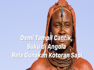 Cara Tampil Cantik Versi Perempuan Suku Himba