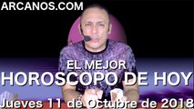 EL MEJOR HOROSCOPO DE HOY ARCANOS Jueves 11 de Octubre de 2018