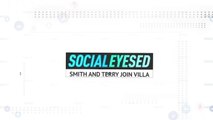 Socialeyesed - Smith and Terry join Aston Villa