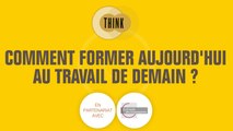 Think - Comment former aujourd'hui au travail de demain ?