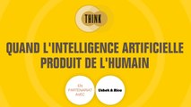 Think - Quand l'intelligence artificielle produit de l'humain