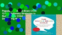 Popular The Whole-Brain Child: 12 Revolutionary Strategies to Nurture Your Child s Developing Mind