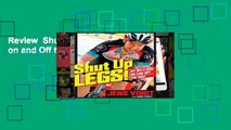 Review  Shut Up, Legs!: My Wild Ride on and Off the Bike