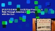 [P.D.F D.O.W.N.L.O.A.D] First Freedom: A Ride Through America s Enduring History with the Gun