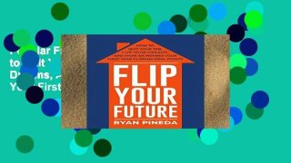 Popular Flip Your Future: How to Quit Your Job, Live Your Dreams, And Make Six Figures Your First