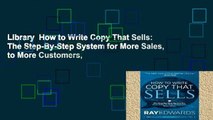Library  How to Write Copy That Sells: The Step-By-Step System for More Sales, to More Customers,