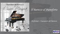 I Suonatori del Barocco - Il Barocco al Pianoforte [Volume 2]