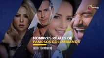 Nombres reales de los famosos colombianos