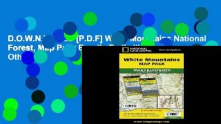 D.O.W.N.L.O.A.D [P.D.F] White Mountains National Forest, Map Pack Bundle Trails Illustrated Other