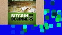 F.R.E.E [D.O.W.N.L.O.A.D] Bitcoin for Beginners: How to Buy Bitcoins, Sell Bitcoins, and Invest in