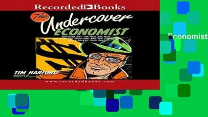 F.R.E.E [D.O.W.N.L.O.A.D] The Undercover Economist: Exposing Why the Rich Are Rich, the Poor Are