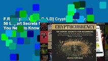 F.R.E.E [D.O.W.N.L.O.A.D] Cryptocurrency: 50 Expert Secrets for Beginners You Need to Know When It