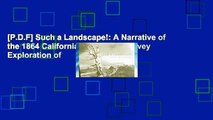 [P.D.F] Such a Landscape!: A Narrative of the 1864 California Geological Survey Exploration of