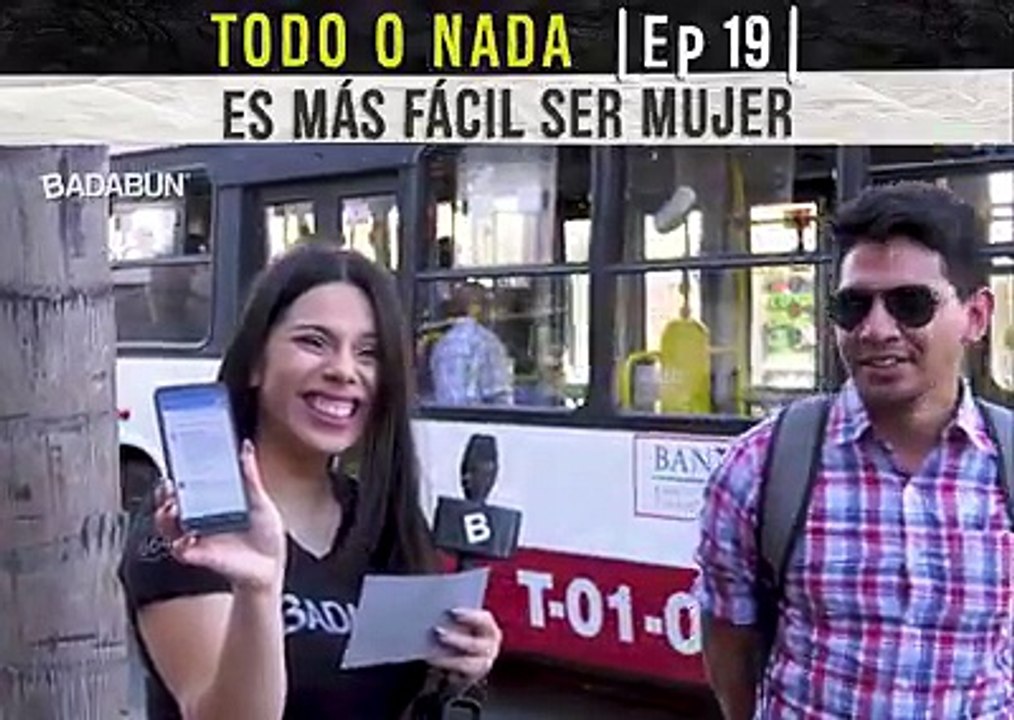 Todo o nada Ep. 19 Es más fácil ser mujer. Badabun Exponiendo infieles Ep. 19 Es más fácil ser mujer. Badabun