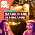 #OBROLANKULKAS | Eps. 126 | Makan Siang di Singapur