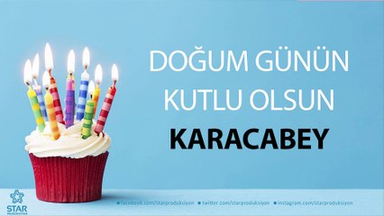 İyi ki Doğdun KARACABEY - İsme Özel Doğum Günü Şarkısı