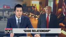 Trump says U.S. and N. Korea have 'good relationship'