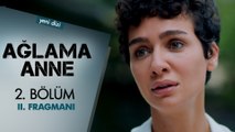 Ağlama Anne 2. Bölüm 2. Fragmanı