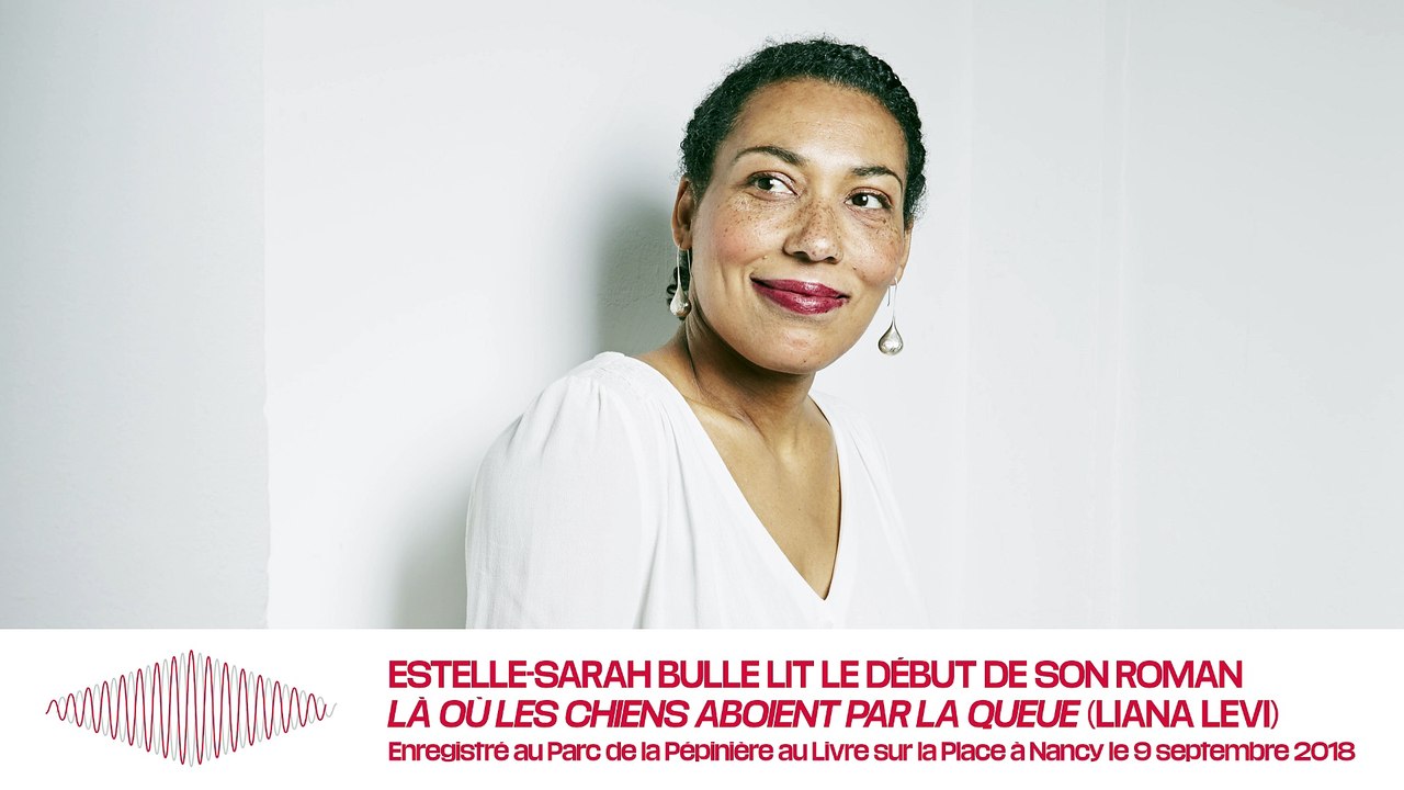 Estelle-Sarah Bulle lit le début de son roman «Là où les chiens aboient par la queue»
