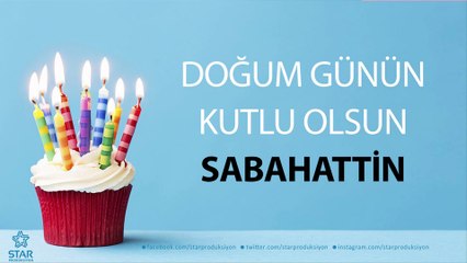 İyi ki Doğdun SABAHATTİN - İsme Özel Doğum Günü Şarkısı