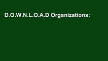 D.O.W.N.L.O.A.D Organizations: Structures, Processes and Outcomes Complete
