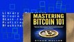 Library  Mastering Bitcoin 101: How to Start Investing and Profiting from Bitcoin, Blockchain, and