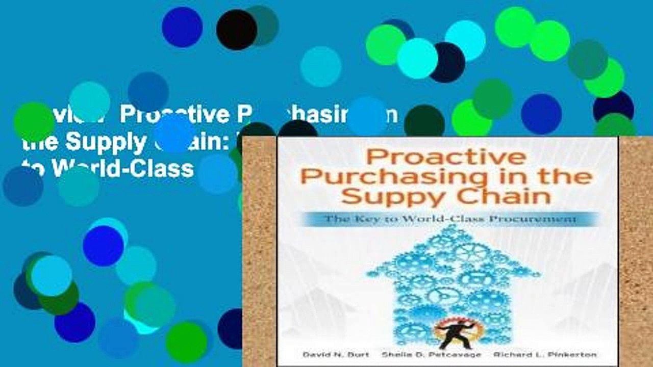 Review  Proactive Purchasing in the Supply Chain: The Key to World-Class Procurement