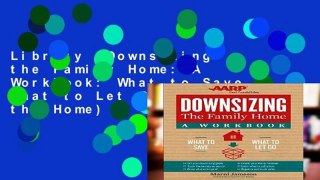 Library  Downsizing the Family Home: A Workbook: What to Save, What to Let Go (Downsizing the Home)