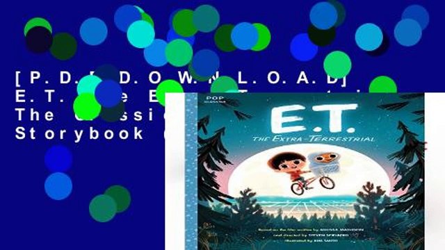 [P.D.F D.O.W.N.L.O.A.D] E.T. the Extra-Terrestrial: The Classic Illustrated Storybook (Pop Classic