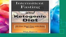 F.R.E.E [D.O.W.N.L.O.A.D] Intermittent Fasting and Ketogenic Diet: 30 Day Meal Plan with Keto