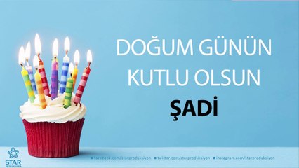 İyi ki Doğdun ŞADİ - İsme Özel Doğum Günü Şarkısı