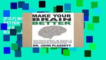 [P.D.F] MAKE YOUR  BRAIN BETTER: Science-based Solutions and Strategies to Boost Your Brain Power,