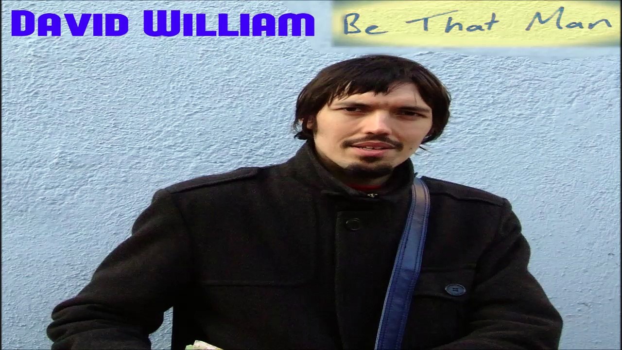 David William - Be That Man