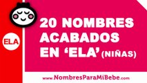 20 nombres para niñas terminados en ELA - los mejores nombres de bebé - www.nombresparamibebe.com