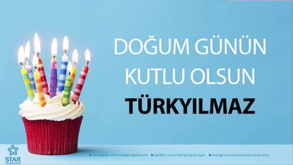 İyi ki Doğdun TÜRKYILMAZ - İsme Özel Doğum Günü Şarkısı