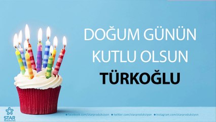 İyi ki Doğdun TÜRKOĞLU - İsme Özel Doğum Günü Şarkısı