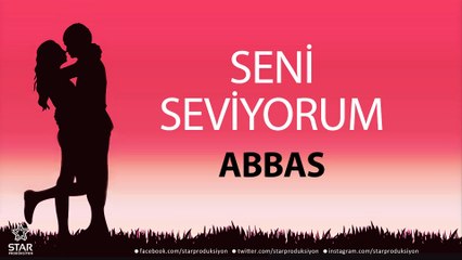 Seni Seviyorum ABBAS - İsme Özel Aşk Şarkısı
