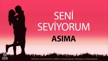 Seni Seviyorum ASIMA - İsme Özel Aşk Şarkısı