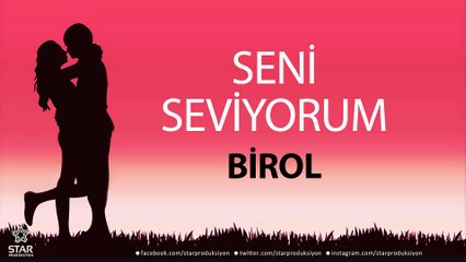Seni Seviyorum BİROL - İsme Özel Aşk Şarkısı