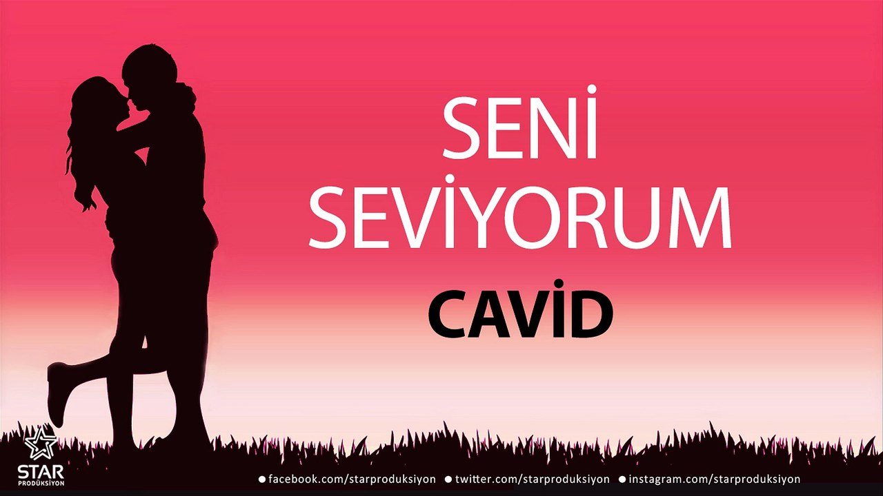 Seni Seviyorum CAVİD - İsme Özel Aşk Şarkısı