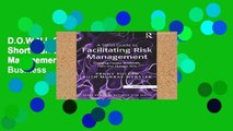 D.O.W.N.L.O.A.D [P.D.F] A Short Guide to Facilitating Risk Management (Short Guides to Business