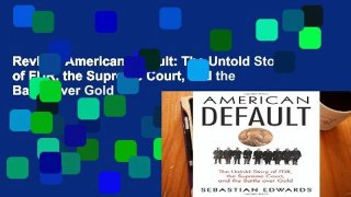 Review  American Default: The Untold Story of FDR, the Supreme Court, and the Battle over Gold