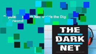 Popular The Dark Net: Inside the Digital Underworld