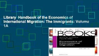 Library  Handbook of the Economics of International Migration: The Immigrants: Volume 1A