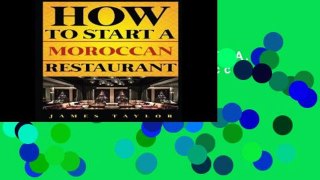 F.R.E.E [D.O.W.N.L.O.A.D] How To Start a Moroccan Restaurant (How to start a restaurant) [E.P.U.B]