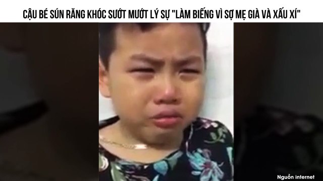 CẬU BÉ SÚN RĂNG KHÓC SƯỚT MƯỚT LÝ SỰ LÀM BIẾNG VÌ SỢ MẸ GIÀ VÀ XẤU XÍ