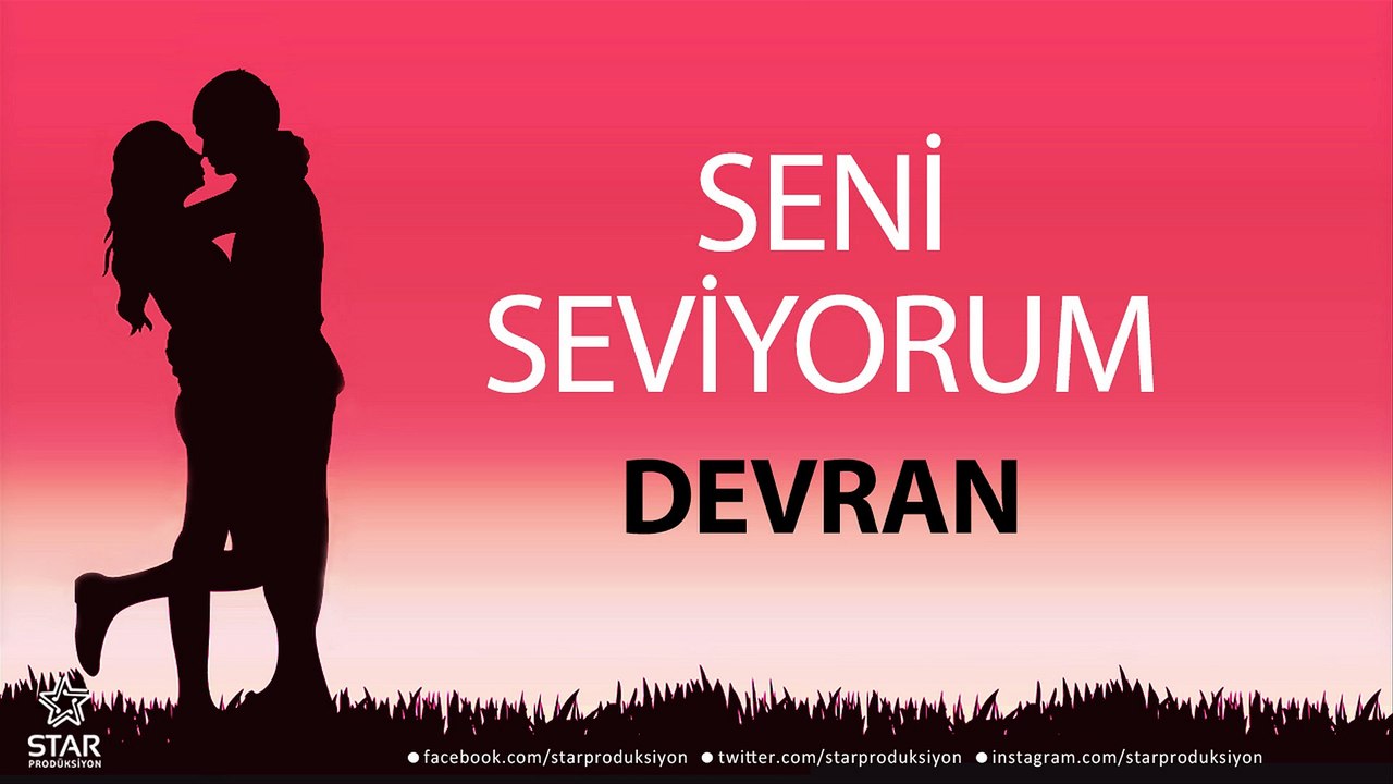 Seni Seviyorum DEVRAN - İsme Özel Aşk Şarkısı