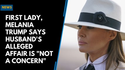 First Lady, Melania Trump Says Husband's Alleged Affair is "Not a Concern"