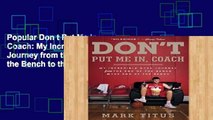 Popular Don t Put Me In, Coach: My Incredible NCAA Journey from the End of the Bench to the End of